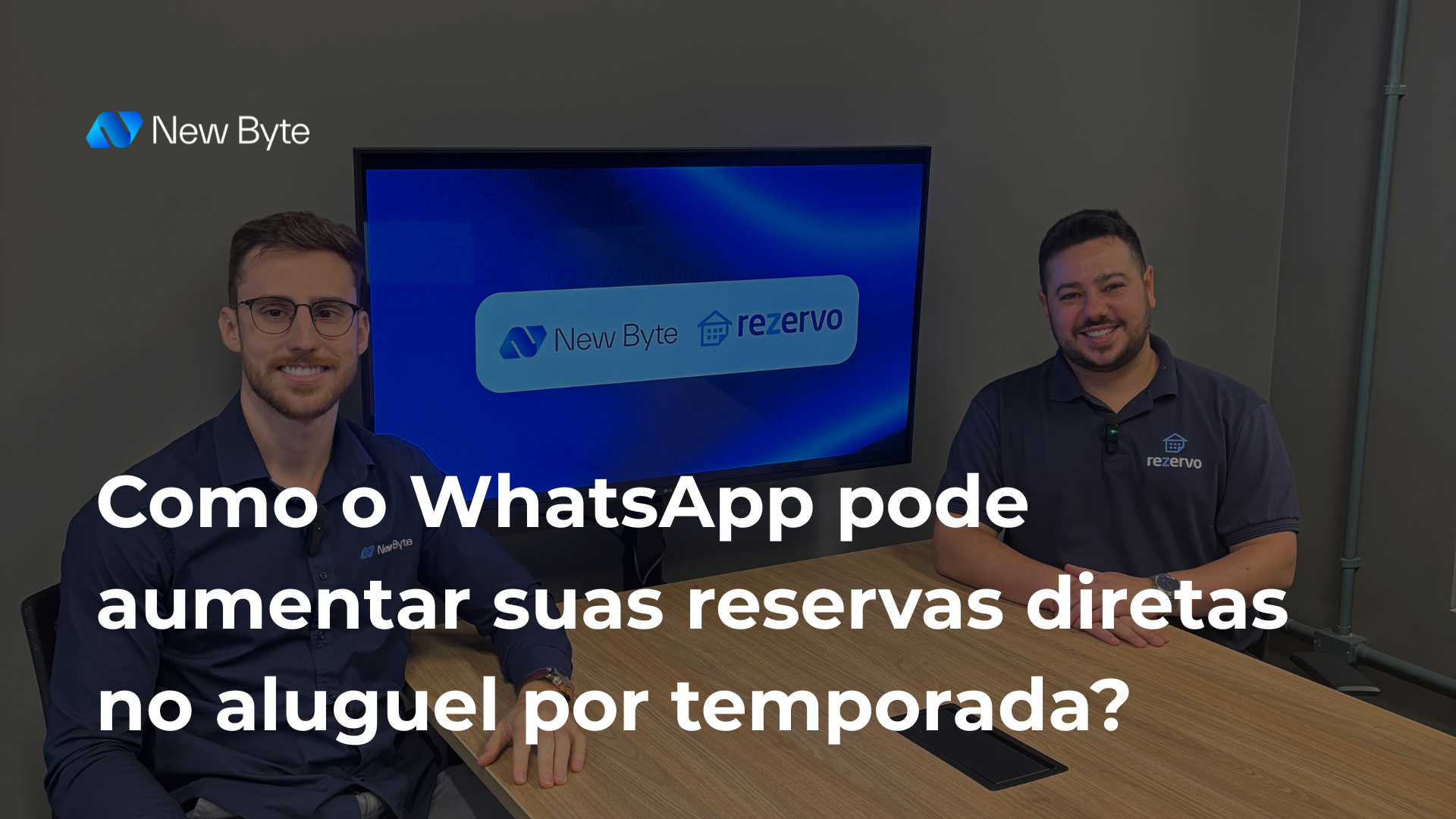 WhatsApp pode gerar reservas diretas, comentam Arthur da New Byte e Lucas da Rezervo
